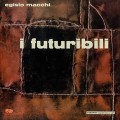 Buy Egisto Macchi - I Futuribili Mp3 Download