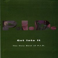 Purchase P.I.D. - Get Into It: The Very Best Of P.I.D.