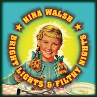 Purchase Nina Walsh - Bright Light & Filthy Nights