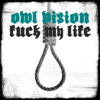 Purchase Owl Vision - Fuck My Life (CDS)