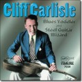 Buy Cliff Carlisle - Blues Yodeller And Steel Guitar Wizard Mp3 Download