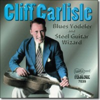 Purchase Cliff Carlisle - Blues Yodeller And Steel Guitar Wizard