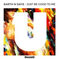 Purchase Earth N Days - Just Be Good To Me (CDS)