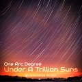 Buy One Arc Degree - Under A Trillion Suns Mp3 Download