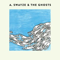 Purchase A. Swayze & The Ghosts - A. Swayze & The Ghosts