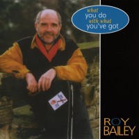 Purchase Roy Bailey - What You Do With What You've Got