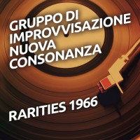 Purchase Gruppo Di Improvvisazione Nuova Consonanza - Rarities 1966