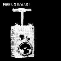 Purchase Mark Stewart - Exorcism Of Envy