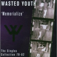 Purchase Wasted Youth - Memorialize (Singles '79-'82)