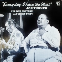 Purchase Big Joe Turner - Everyday I Have The Blues (With Pee Wee Crayton & Sonny Stitt) (Vinyl)