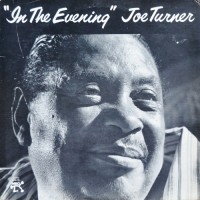 Purchase Big Joe Turner - In The Evening (Vinyl)