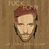 Purchase Fuckpony - Let The Love Flow