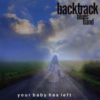 Purchase Backtrack Blues Band - Your Baby Has Left