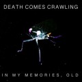 Buy Death Comes Crawling - In My Memories, Old (EP) Mp3 Download