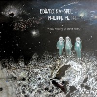 Purchase Philippe Petit - Are You Receiving Us, Planet Earth?! (With Edward Ka-Spel)