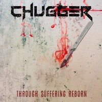 Purchase Chugger - Through Suffering Reborn (CDS)