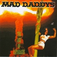 Purchase Mad Daddys - The Age Of Asparagus