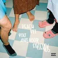 Purchase Peach Pit - You And Your Friends