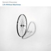 Purchase Sylvain Chauveau & Melaine Dalibert - Life Without Machines