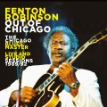 Buy Fenton Robinson - Out Of Chicago The Chicago Blues Master Live And Studio Sessions 1989/92 Mp3 Download