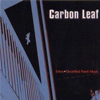 Purchase Carbon Leaf - Ether Electrified Porch Music