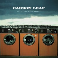 Purchase Carbon Leaf - Love, Loss, Hope, Repeat