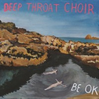 Purchase Deep Throat Choir - Be Ok