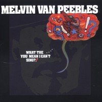 Purchase Melvin Van Peebles - What The .... You Mean I Can't Sing?! (Vinyl)