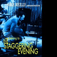 Purchase The Ike Reilly Assassination - We Belong To The Staggering Evening