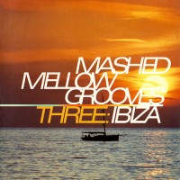 Purchase VA - Mashed Mellow Grooves Three: Ibiza CD1