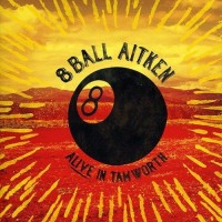 Purchase 8 Ball Aitken - Alive In Tamworth