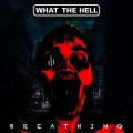 Buy What The Hell - Breathing Mp3 Download