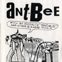 Purchase Ant-Bee - Ant-Bee With My Favorite "Vegetables" & Other Bizarre Muzik