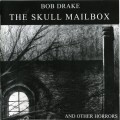 Buy Bob Drake - The Skull Mailbox And Other Horrors Mp3 Download