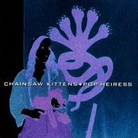 Purchase Chainsaw Kittens - Pop Heiress