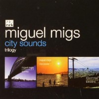 Purchase Miguel Migs - City Sounds Trilogy