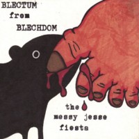 Purchase Blectum From Blechdom - The Messy Jesse Fiesta