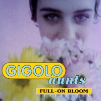 Purchase Gigolo Aunts - Full-On Bloom