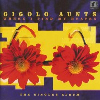 Purchase Gigolo Aunts - Where I Find My Heaven (The Singles Album)