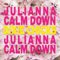 Purchase Dixie Chicks - Julianna Calm Down (CDS)
