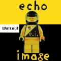 Buy Echo Image - Walkout (EP) (Reissued 2020) Mp3 Download