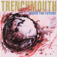 Purchase Trenchmouth - Inside The Future