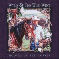 Purchase Wylie & The Wild West - Hooves Of The Horses 2004