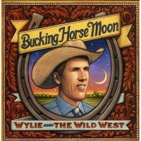 Purchase Wylie & The Wild West - Bucking Horse Moon