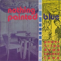Purchase Nothing Painted Blue - Power Trips Down Lovers Lane