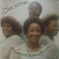 Purchase The Clark Sisters - He Gave Me Nothing To Lose (But All To Gain) (Vinyl)