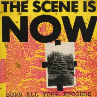 Purchase The Scene Is Now - Burn All Your Records