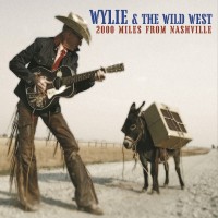Purchase Wylie & The Wild West - 2000 Miles From Nashville