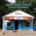 Buy Jimmy "Duck" Holmes - Gonna Get Old Someday Mp3 Download