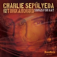 Purchase Charlie Sepúlveda & The Turnaround - Songs For Nat